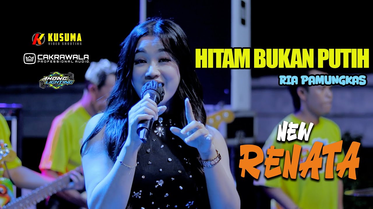 HITAM BUKAN PUTIH || RIA PAMUNGKAS || NEW RENATA