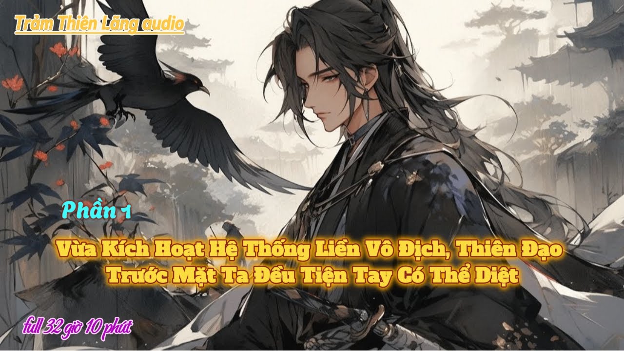 Vừa Kích Hoạt Hệ Thống Liền Vô Địch, Thiên Đạo Trước Mặt Ta Đều Tiện Tay Có Thể Diệt | Phần 1