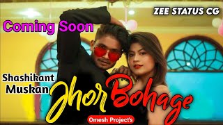 Jhor Bohage New Cg Song 2021 | New Cg Song Shooting In Sarangarh | Zee Status Cg | Shashikant,Muskan