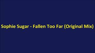 Sophie Sugar - Fallen Too Far