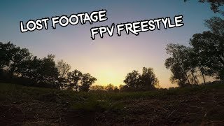 Lost Footage - FPV Freestyle cruising