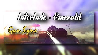 Gun Sync | Interlude  ~Emerald~