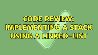 Code Review: Implementing a stack using a linked-list (3 Solutions!!)