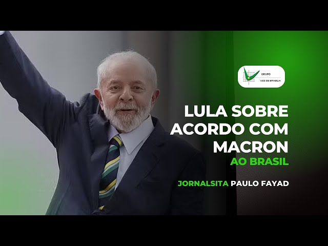 Presidente Lula se pronuncia sobre os Acordos com a França