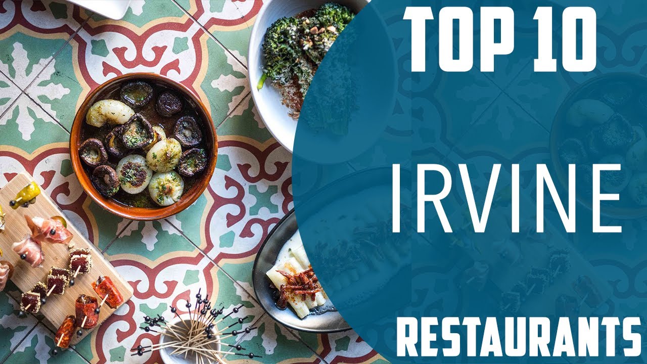 Top 10 Best Restaurants to Visit in Irvine, California USA English
