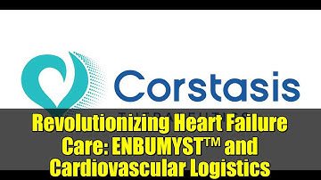 Revolutionizing Heart Failure Care: ENBUMYST™ and Cardiovascular Logistics