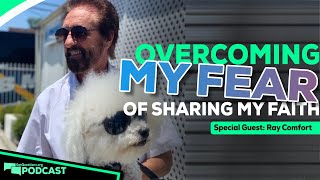 How can I be victorious over my fear of sharing my faith? With Ray Comfort  Podcast Episode 203