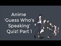 『Quiz』Anime 'Guess Who's Speaking' Quiz - English Dub