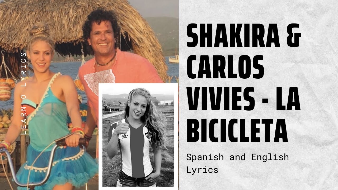Carlos, Shakira - La Bicicleta - Lyrics English and Spanish - The bicycle -  Translation & Meaning - YouTube