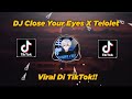 DJ Close Your Eyes X Telolet Viral TikTok By Sahrul Ckn