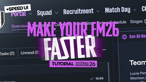 Football Manager 26: How To Make The UI Feel Faster!