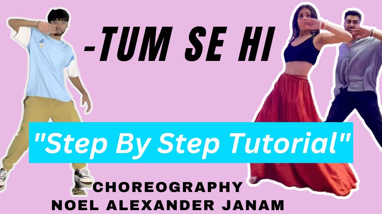 Tum Se Hi Dance Tutorial | Noel Alexendar Janam Choreography 