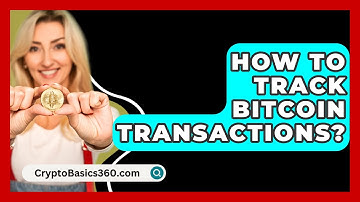 How to Track Bitcoin Transactions? - CryptoBasics360.com