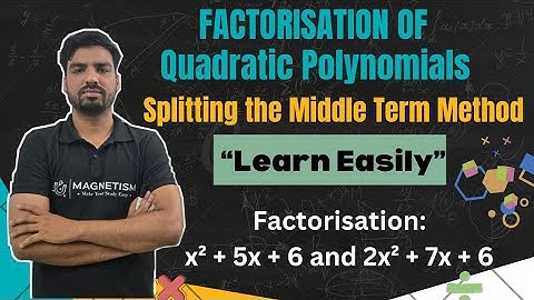 Learn Factorisation of Quadratic Polynomials with Examples | Splitting the Middle Term Method