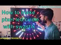 How to make Pixel led circle with swastik 2020