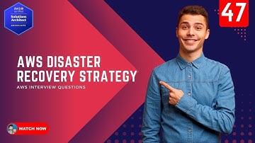 47 AWS Interview Questions - What are the AWS Disaster Recovery Strategies Explained