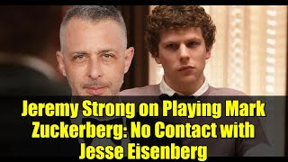 Jeremy Strong on Playing Mark Zuckerberg: No Contact with Jesse Eisenberg | The Social Reckoning