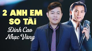 Quang Lê, Đan Nguyên 2 Anh Em So Tài - Ai Là Đỉnh Cao Nhạc Vàng | Hát Live Ngất Lịm Con Tim