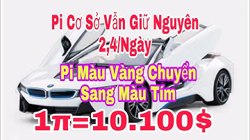 Pi Network 1π=10.000$ | Pi Thực Vẫn Giữ Nguyên 2,4π/Ngày | Pi Màu Vàng Chuyển Sang Pi Màu Tím