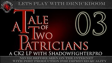 03 A Tale of Two Patricians a CK2 LP