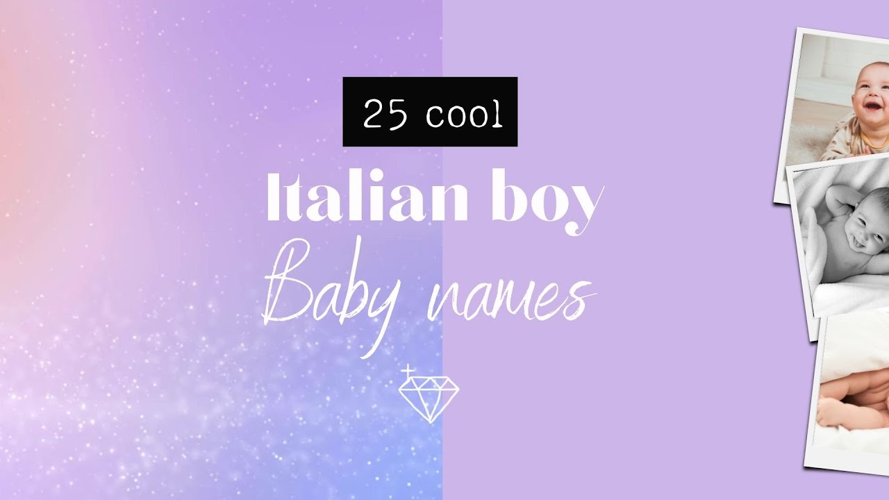 25 COOL ITALIAN BOY NAMES + MEANING | ITALIAN BABY NAMES FOR BOYS
