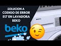 Que significa Error E17 en lavadora Beko y como solucionarlo