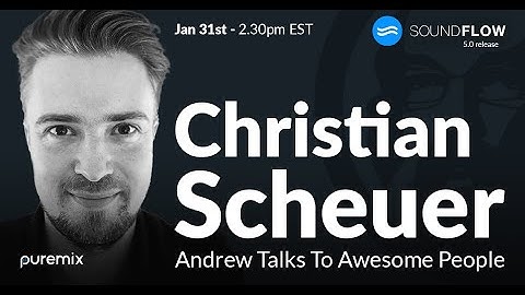 Andrew Scheps Talks to Christian Scheuer of SoundFlow | 5.0 Release!