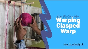 Over My Shoulder - Warping Clasped Warp