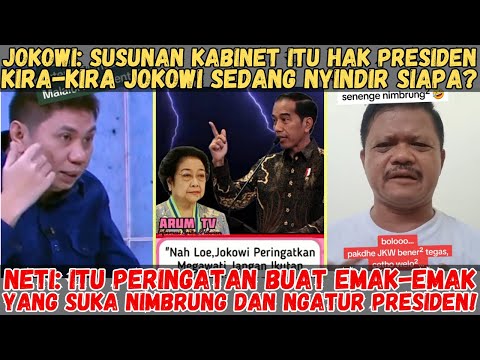 Jokowi: Susunan Kabinet itu Hak Presiden!! || Neti: Itu Peringatan buat Emak-emak yg Merasa!