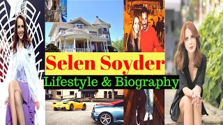 Selen Soyder | Lifestyle and Biography 2020 | Boyfriend | Family | Net Worth | Affairs | and More