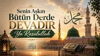 Senin Aşkın Bütün Derde Devadır | Ya Rasulullah (sav) Zikirli İlahi
