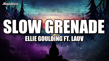 Ellie Goulding feat. Lauv - SLOW GRENADE (Lyrics)