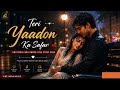 Teri Yaadon Ka Safar ❤️ | Emotional Bollywood Love Story Song | New Hindi Song
