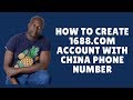 how to create 1688.com account using europe or china phone numbers