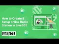 How to create  setup an online radio station in live365