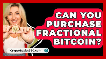 Can You Purchase Fractional Bitcoin? - CryptoBasics360.com