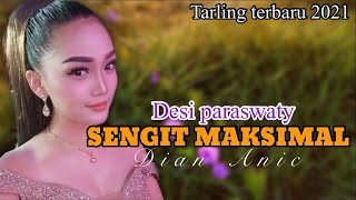 SENGIT MAKSIMAL/lagu baru dian anic/voc DESI PARASWATY/LAGU TARLING CIREBONAN TERBARU 2021-2022