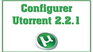 Configurer Utorrent 2.2.1