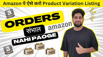 Amazon Pe Product Listing with Variations Kaise Karein? 🛍️ | How to Create Variation Listing