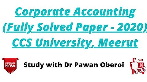 Corporate Accounting (Fully Solved Paper - 2020) CCS University, Meerut
