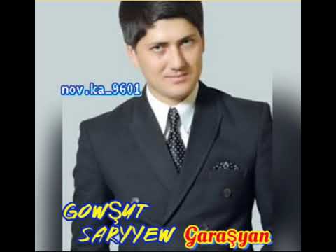 Gowşut Saryyew/Garaşyan.2020
