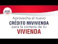 NUEVO CRÉDITO MIVIVIENDA PARA LA COMPRA DE TU VIVIENDA