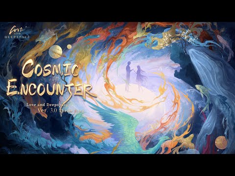 Love And Deepspace Version 3 0 Theme Song Cosmic Encounter Released