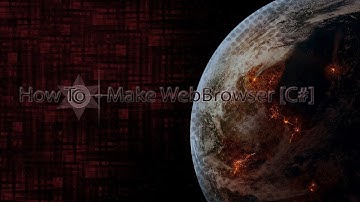 How To - Make WebBrowser [C#]