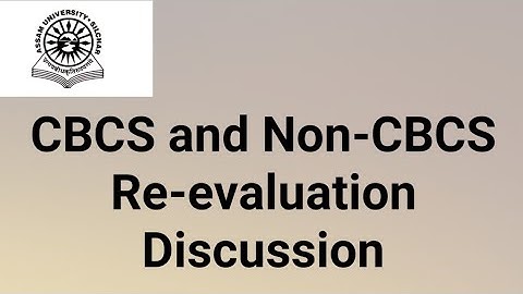 Assam University Silchar|| CBCS and Non-CBCS Re-evaluation Discussion|| Who should go ??