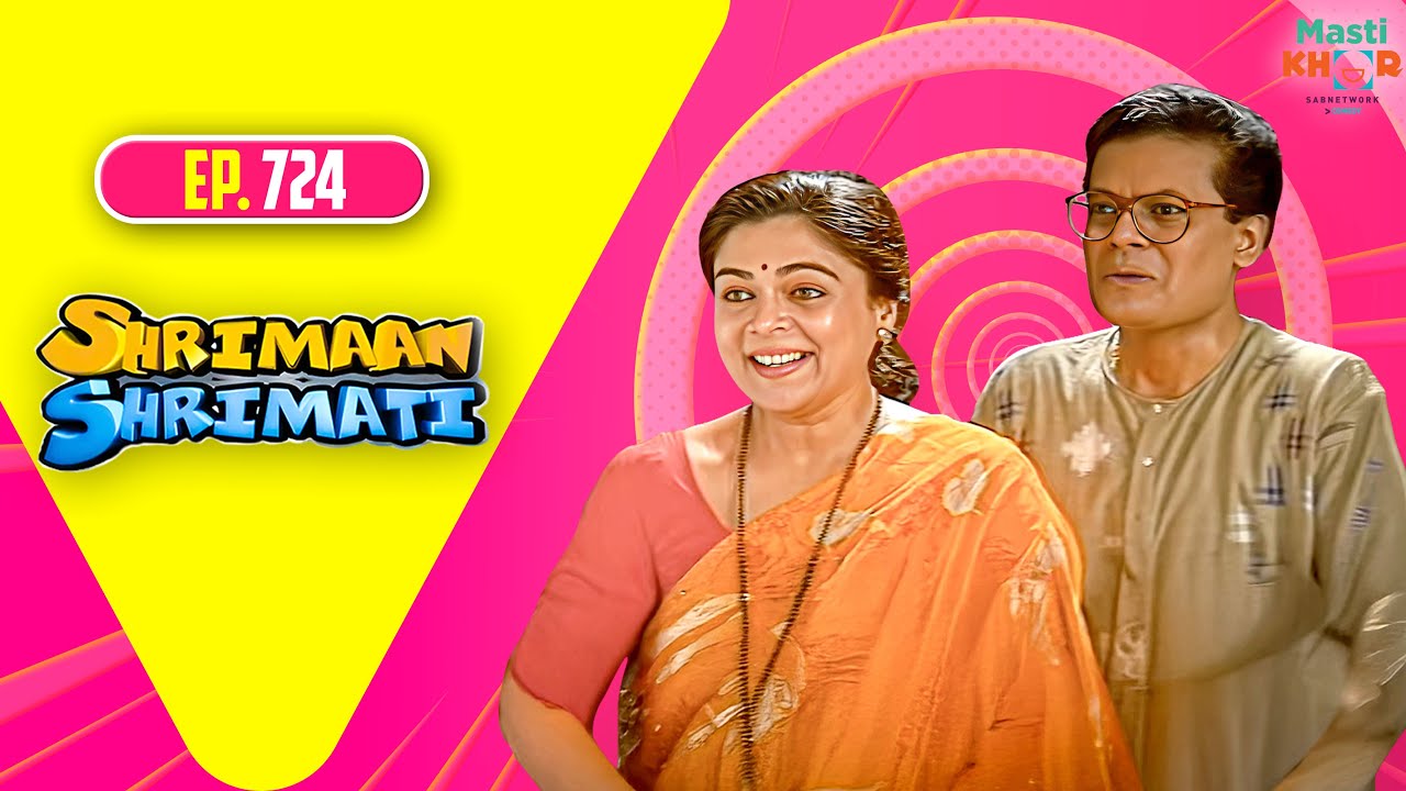 Shrimaan Shrimati | श्रीमान श्रीमती | Full Episode | Mastikhor | Ep 724
