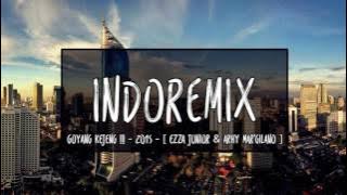 GOYANG KEJENG !!! - 2015 - [ Ezza Junior & Arhy Mar'Gilano ] - Rmx - KEEP !!!