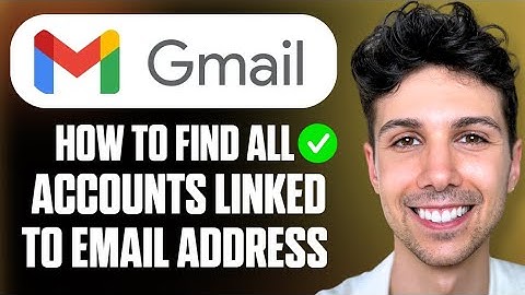How to Find All Accounts Linked To My Email Address - Full Guide