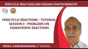 Pericyclic reactions – Tutorial session 3 - Problems on sigmatropic reactions