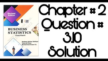I. COM PART 2 (BUSINESS STATISTICS)CHAPTER NO 2 PROBLEM NO 3.10 SOLVE #statistics #icom #icompart2